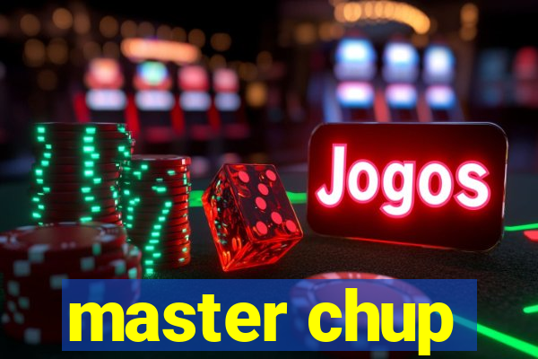 master chup